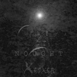 Xerxes The Dark : Nought